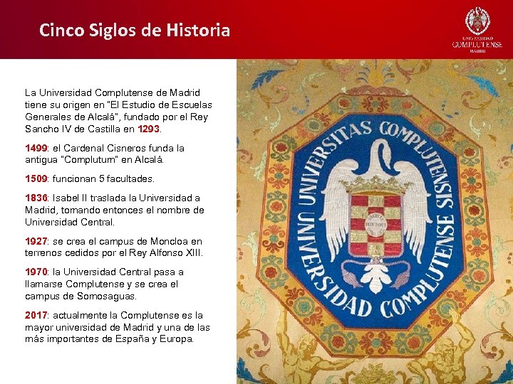 Cinco Siglos de Historia La Universidad Complutense de Madrid tiene su origen en “El