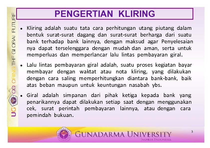 PENGERTIAN KLIRING Kliring adalah suatu tata cara perhitungan utang piutang dalam bentuk surat-surat dagang