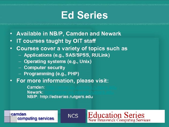 Ed Series • Available in NB/P, Camden and Newark • IT courses taught by