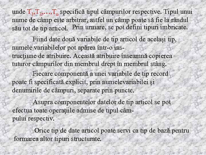 unde T 1, T 2, …, Tn specifică tipul câmpurilor respective. Tipul unui nume