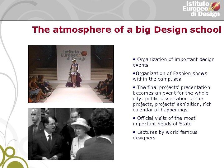 The atmosphere of a big Design school • Organization of important design events •