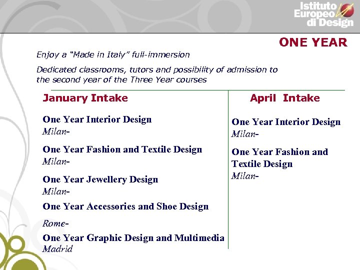 ONE YEAR Enjoy a “Made in Italy” full-immersion Dedicated classrooms, tutors and possibility of