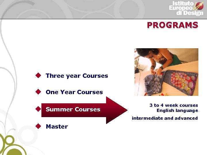 PROGRAMS u Three year Courses u One Year Courses u Summer Courses 3 to