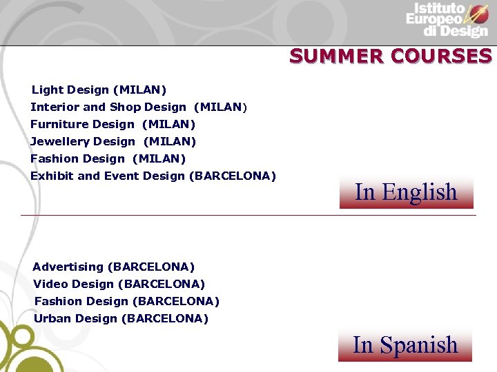 THE GROUP SUMMER COURSES Light Design (MILAN) Interior and Shop Design (MILAN) Furniture Design