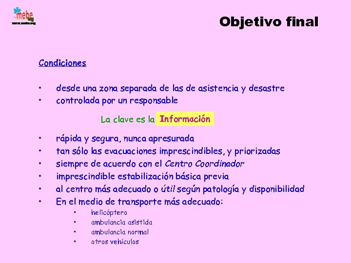 Objetivo final Condiciones • • desde una zona separada de las de asistencia y