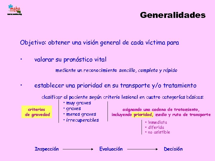 Generalidades Objetivo: obtener una visión general de cada víctima para • valorar su pronóstico
