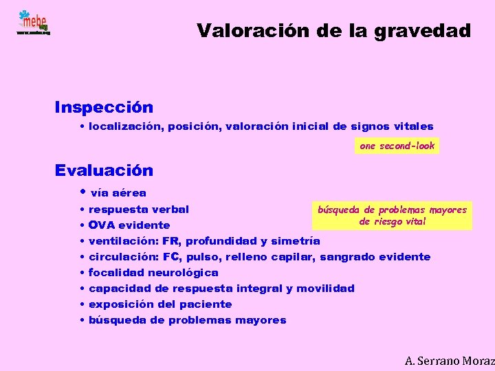 Valoración de la gravedad Inspección • localización, posición, valoración inicial de signos vitales one