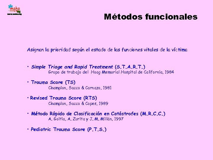 Métodos funcionales Asignan la prioridad según el estado de las funciones vitales de la