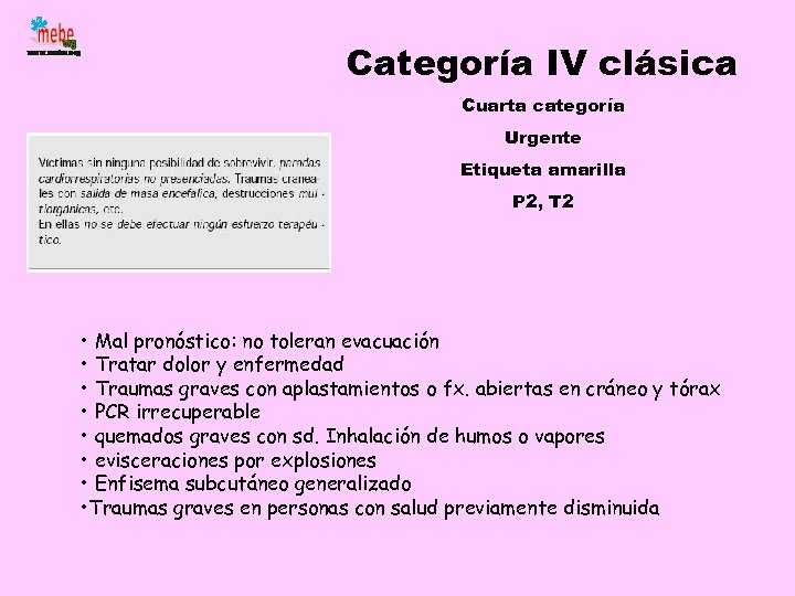 Categoría IV clásica Cuarta categoría Urgente Etiqueta amarilla P 2, T 2 • Mal