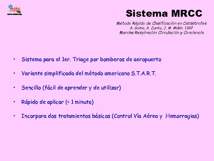 Sistema MRCC Método Rápido de Clasificación en Catástrofes A. Goitia, A. Zurita, J. M.