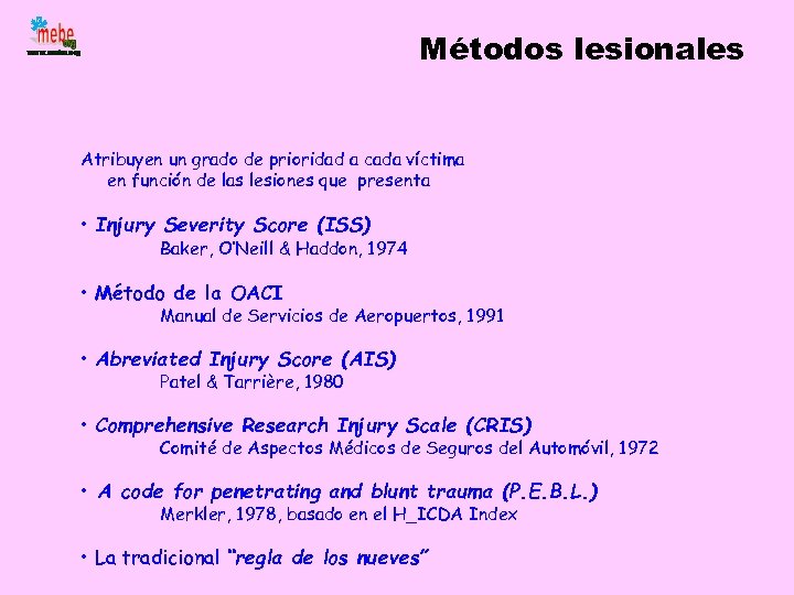 Métodos lesionales Atribuyen un grado de prioridad a cada víctima en función de las