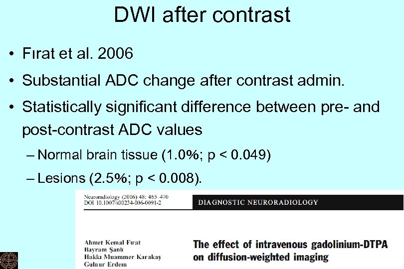 DWI after contrast • Fırat et al. 2006 • Substantial ADC change after contrast