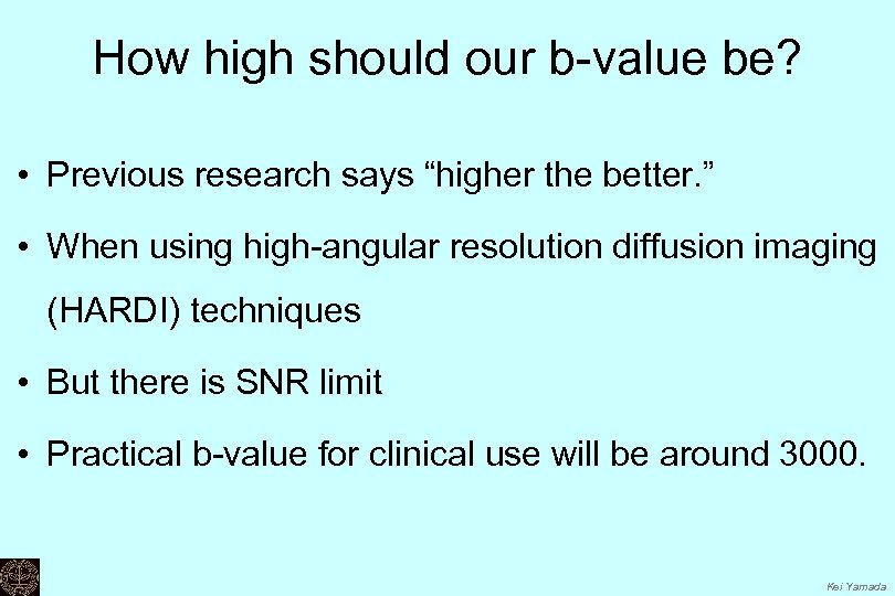 How high should our b-value be? • Previous research says “higher the better. ”