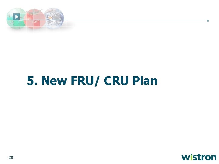 5. New FRU/ CRU Plan 20 