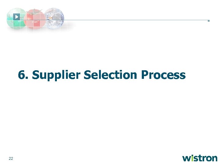 6. Supplier Selection Process 22 