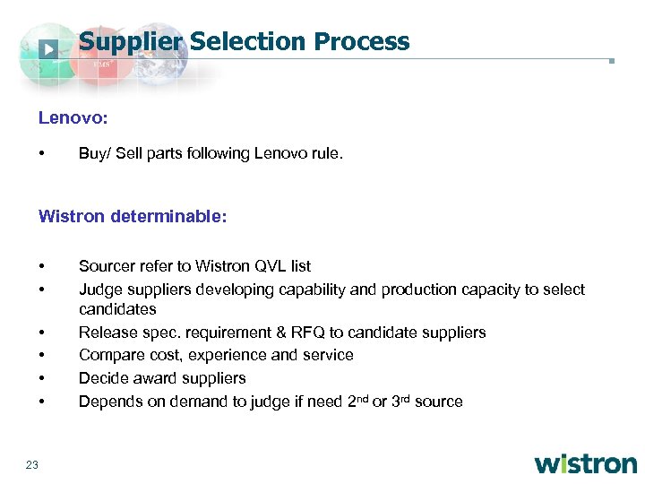 Supplier Selection Process Lenovo: • Buy/ Sell parts following Lenovo rule. Wistron determinable: •