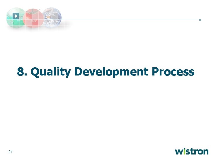 8. Quality Development Process 27 