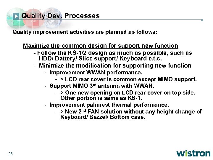 Quality Dev. Processes Quality improvement activities are planned as follows: Maximize the common design