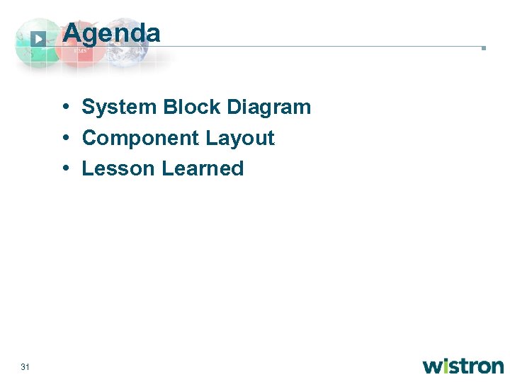 Agenda • System Block Diagram • Component Layout • Lesson Learned 31 