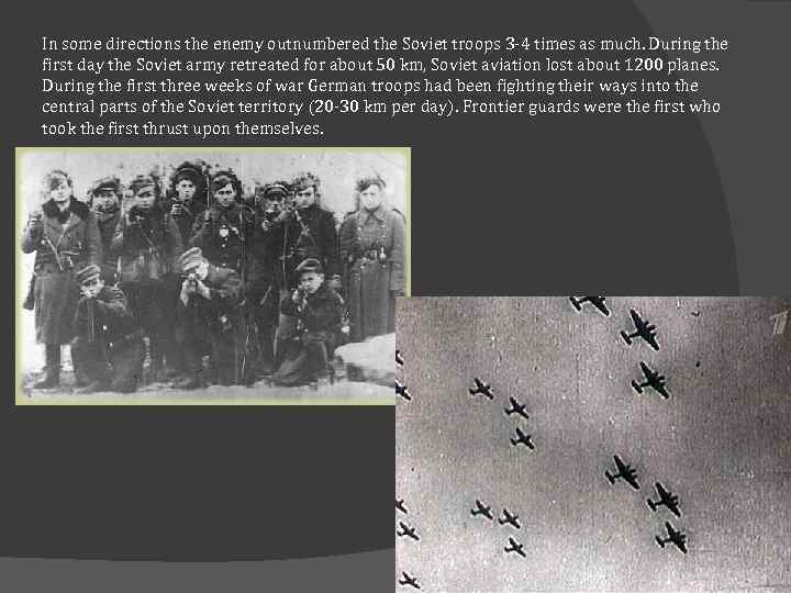 In some directions the enemy outnumbered the Soviet troops 3 -4 times as much.