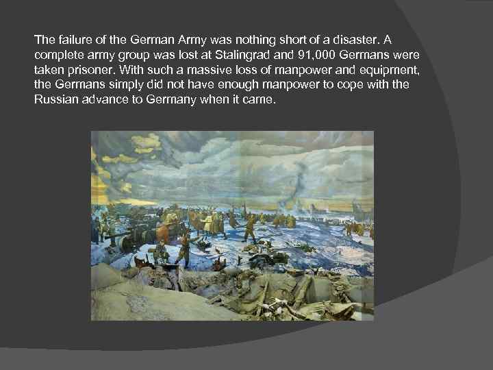 The failure of the German Army was nothing short of a disaster. A complete