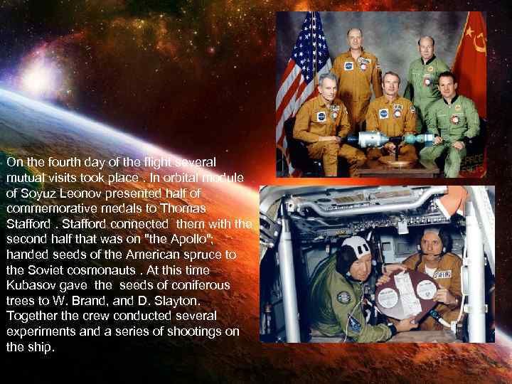 On the fourth day of the flight several mutual visits took place. In orbital