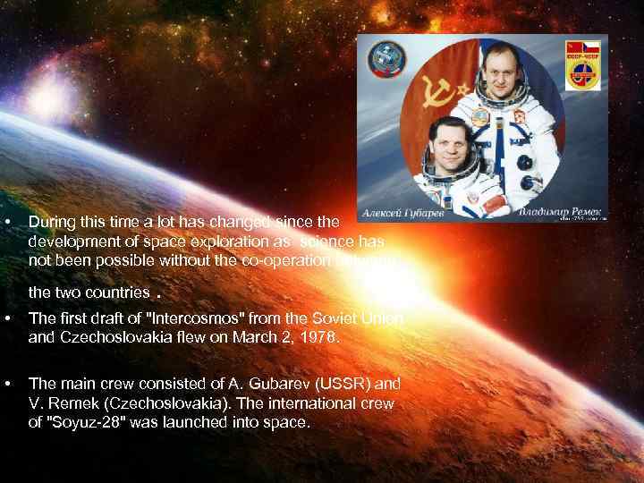  • During this time a lot has changed since the development of space