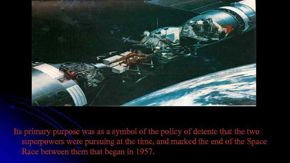  Its primary purpose was as a symbol of the policy of detente that