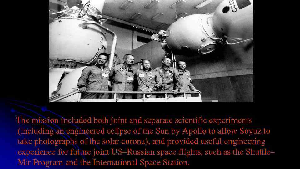  The mission included both joint and separate scientific experiments (including an engineered eclipse