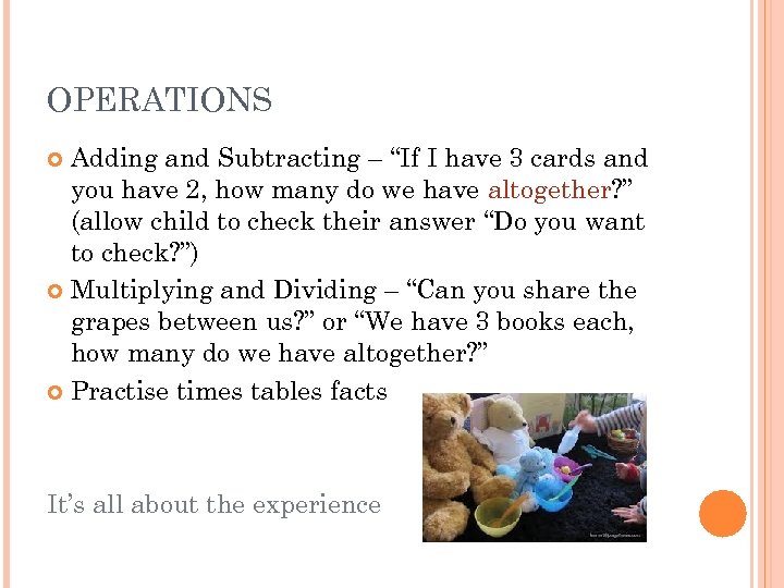 OPERATIONS Adding and Subtracting – “If I have 3 cards and you have 2,