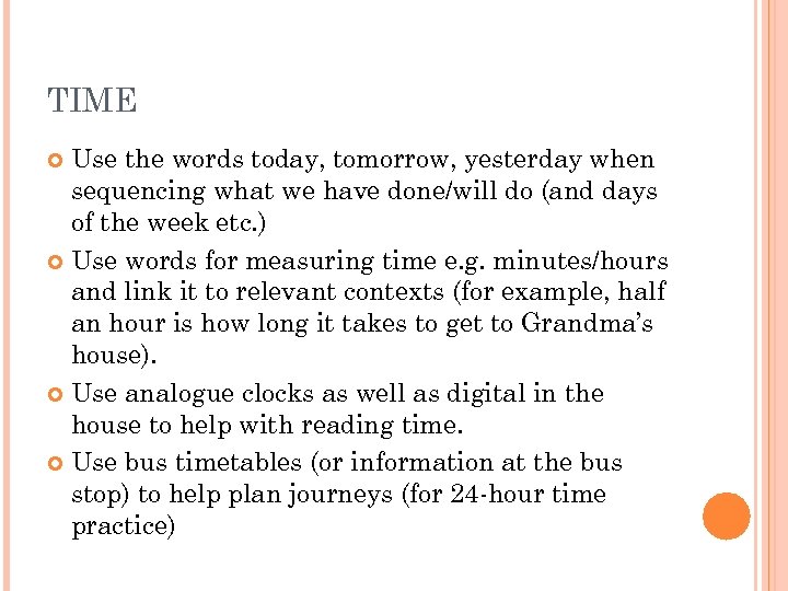TIME Use the words today, tomorrow, yesterday when sequencing what we have done/will do