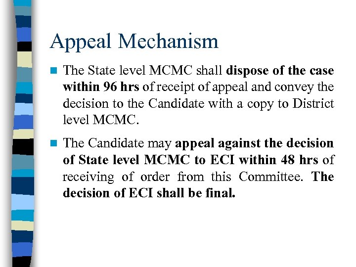 Appeal Mechanism n The State level MCMC shall dispose of the case within 96