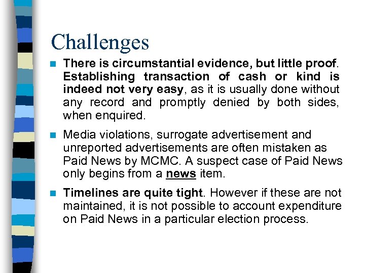 Challenges n There is circumstantial evidence, but little proof. Establishing transaction of cash or