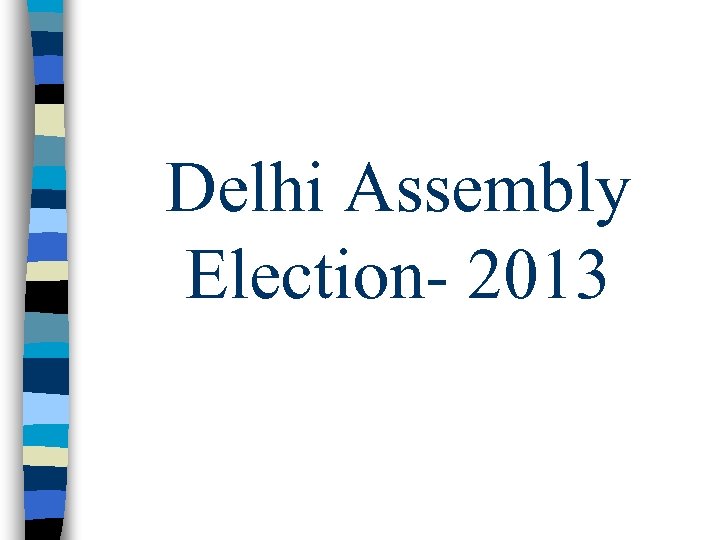 Delhi Assembly Election- 2013 