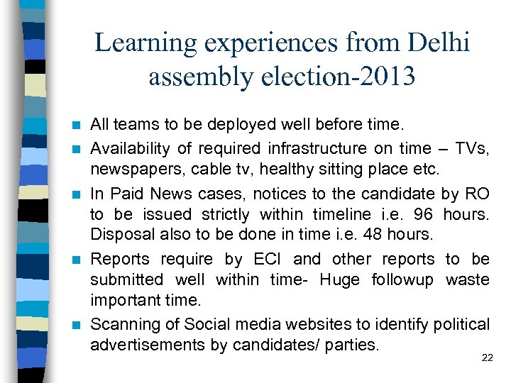 Learning experiences from Delhi assembly election-2013 n n n All teams to be deployed