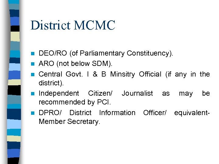 District MCMC n n n DEO/RO (of Parliamentary Constituency). ARO (not below SDM). Central