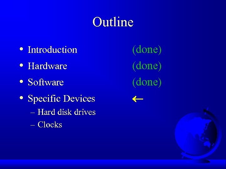 Outline • • Introduction Hardware Software Specific Devices – Hard disk drives – Clocks