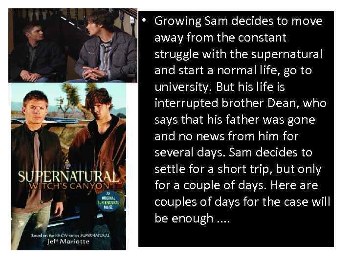  • Growing Sam decides to move away from the constant struggle with the