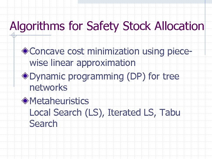 Algorithms for Safety Stock Allocation Concave cost minimization using piecewise linear approximation Dynamic programming
