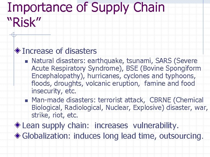 Importance of Supply Chain “Risk” Increase of disasters n n Natural disasters: earthquake, tsunami,
