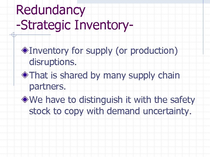 Redundancy -Strategic Inventory for supply (or production) disruptions. That is shared by many supply