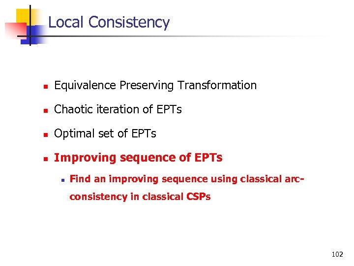 Local Consistency n Equivalence Preserving Transformation n Chaotic iteration of EPTs n Optimal set