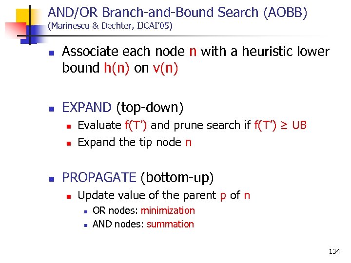 AND/OR Branch and Bound Search (AOBB) (Marinescu & Dechter, IJCAI’ 05) n n Associate