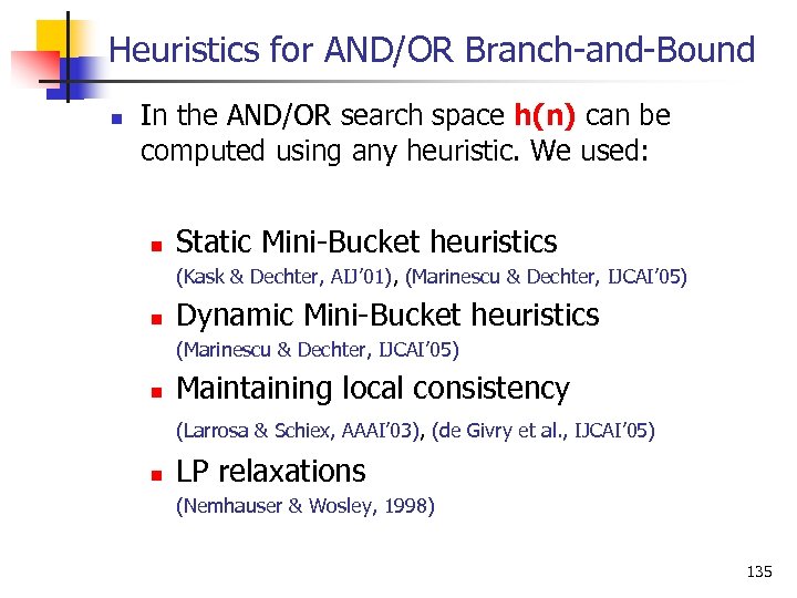 Heuristics for AND/OR Branch and Bound n In the AND/OR search space h(n) can