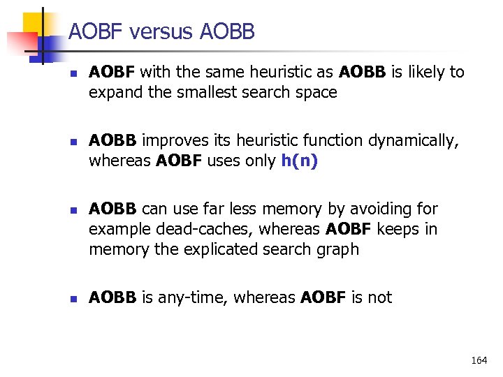 AOBF versus AOBB n n AOBF with the same heuristic as AOBB is likely