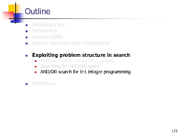 Outline n Introduction Inference Search (OR) Lower-bounds and relaxations n Exploiting problem structure in