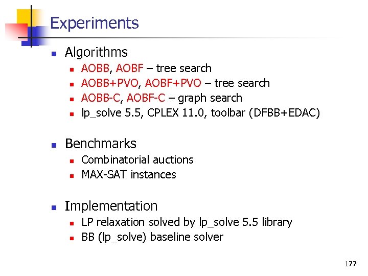 Experiments n Algorithms n n n Benchmarks n n n AOBB, AOBF – tree