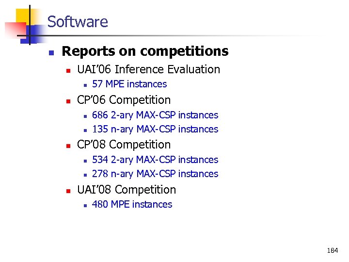 Software n Reports on competitions n UAI’ 06 Inference Evaluation n n CP’ 06