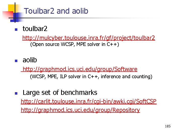 Toulbar 2 and aolib n toulbar 2 http: //mulcyber. toulouse. inra. fr/gf/project/toulbar 2 (Open