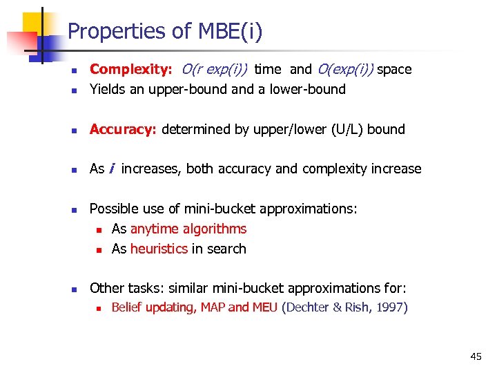 Properties of MBE(i) n Complexity: O(r exp(i)) time and O(exp(i)) space Yields an upper